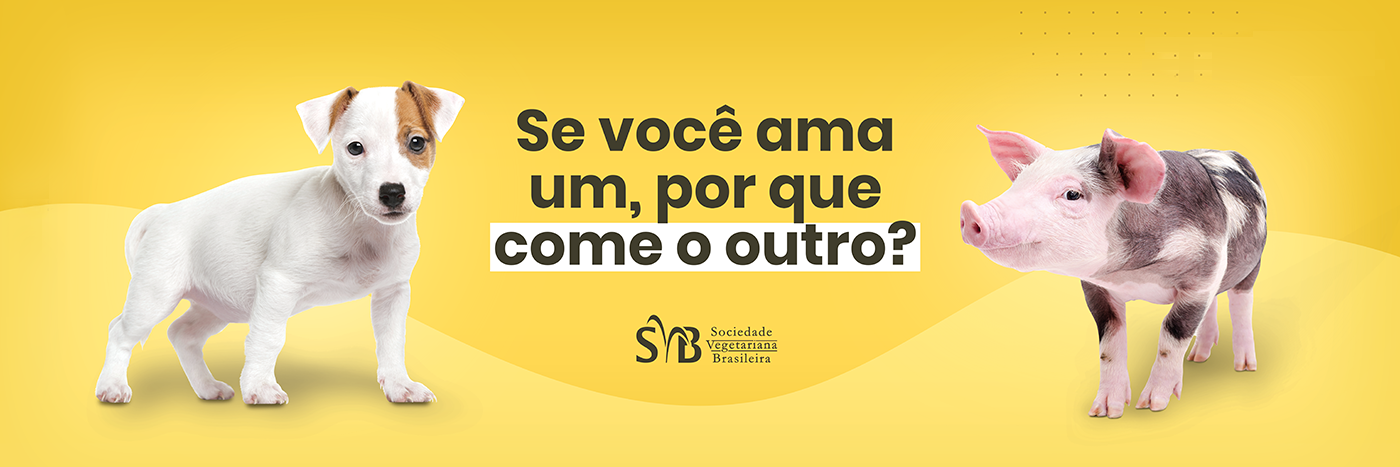 Se Voce Ama Um Por Que Come O Outro Sociedade Vegetariana Brasileira Svb